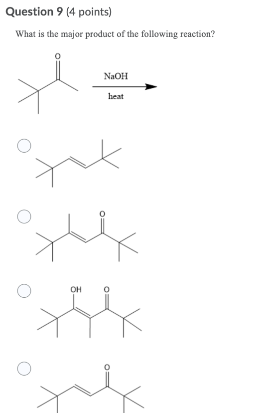 Question 9 (4 points) What is the major product of the following reaction? NaOH H heat they W OH th
