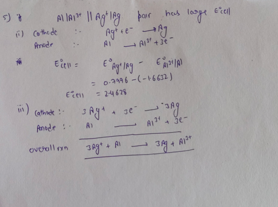 s) it Alla1st 11 Agt lag pair has large ercell ii) Cathode . Agte Ag Anode : AI A13P +36- Elull E Agt lag - € 13/41 - 0.9996-