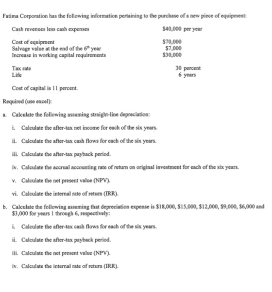Fatima Corporation has the following information pertaining to the purchase of a new piece of equipment: Cash revenues less c