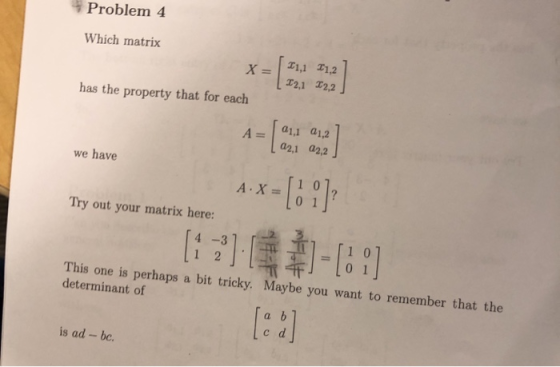Problem 4 Which matrix T21 T2,2 has the property that for each As [01 a1,2] a2,1 a22 we have out your matrix here: AX [11]? 1