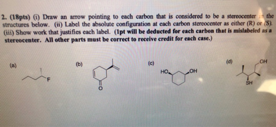 2. (18pts) (i) Draw an arrow pointing to each carbon that is considered to be a stereocenter in the structures below. (ii) La