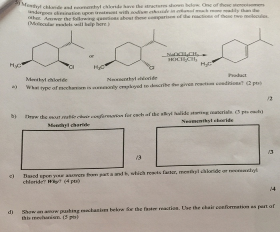 enthyl chloride and neomenthyl chloride have the structures shown below, One of these stercoisomers tindergoes elimination up