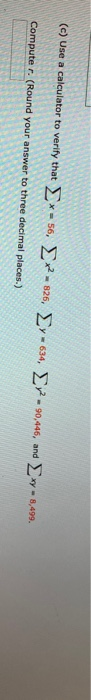 (c) Use a calculator to verify that Σκ 56Σ . 826, Σγκ 634, Σ Computer. (Round your answer to three decimal places.) . 90,446,