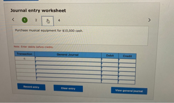 Journal entry worksheet < 22 14 Purchase musical equipment for $10,000 cash. Note: Enter debits before credits. Transaction G