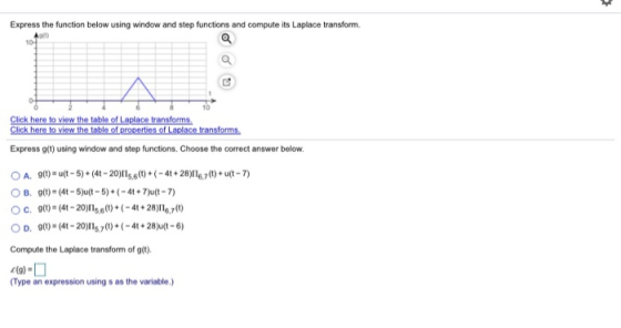 Express the function below using window and step functions and compute its Laplace transform. 40 101 I Click here to view the