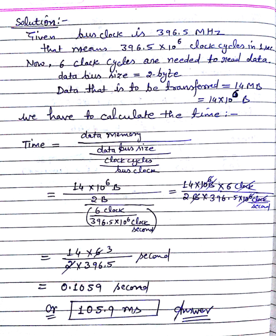 Solutipn Given that meaus bus clockis 396.5 MHz 396.S Xo needed to neaelolata Nao, 6 clackjekes data bus šize. ane Data that