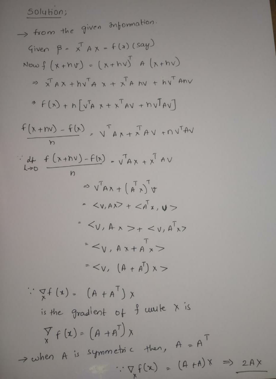 Solution; from the given Information. Given ß-xT AX = f(x) (say) Now f (x + hu) = (x + hu) a (x+hu) - XTAX thua x+XTA nvt nvt