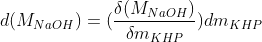 d(M_{NaOH}) = (\frac{\delta (M_{NaOH})}{\delta m_{KHP}})dm_{KHP}