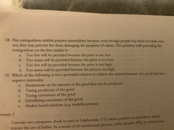 18. Fire extinguishers exhibit positive externalities because, even though people buy them for their own use, they may preven