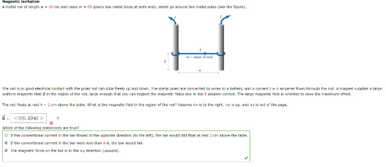 Magnetic levitation A metal rod of length w = 15 cm and mass m = 85 grams has metal loops at both ends, which go around two m