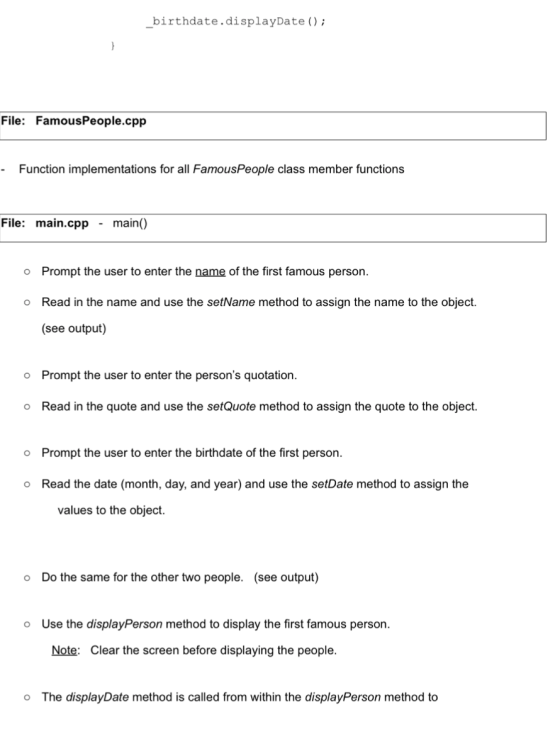 _birthdate.displayDate(); File: FamousPeople.cpp - Function implementations for all FamousPeople class member functions File: