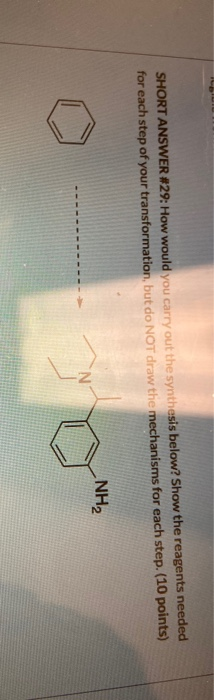 SHORT ANSWER #29: How would you carry out the synthesis below? Show the reagents needed for each step of your transformation,