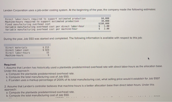 Landen Corporation uses a job-order costing system. At the beginning of the year, the company made the following estimates: D