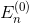 E_n^{(0)}