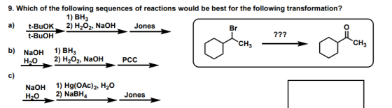 9. Which of the following sequences of reactions would be best for the following transformation? 1) BH3 a) t-BuOK2) H2O2, NaO