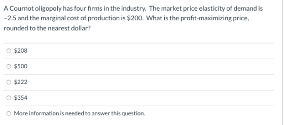 A Cournot oligopoly has four firms in the industry. The market price elasticity of demand is -2.5 and the marginal cost of pr