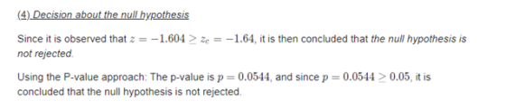 (4) Decision about the null hypothesis Since it is observed that 2 = -1.604 > Ze = -1.64, it is then concluded that the null