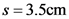 S = 3.5cm
