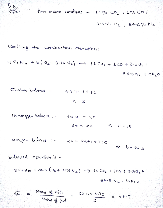 Jalu : Dory molar analysis - 11% CO2;co; 3.5°/002, 84- 5 N2 Writing the combustion reaction:- a C4Hio + 6( 02+ 3.76 N2) ► 11