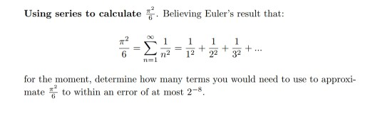 Using series to calculate Believing Eulers result that: 2 n2 = 12 + 22 + 32 + ... for the moment, determine how many terms y