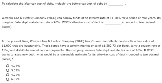 To calculate the after-tax cost of debt, multiply the before-tax cost of debt by Western Gas & Electric Company (WGC) can bor