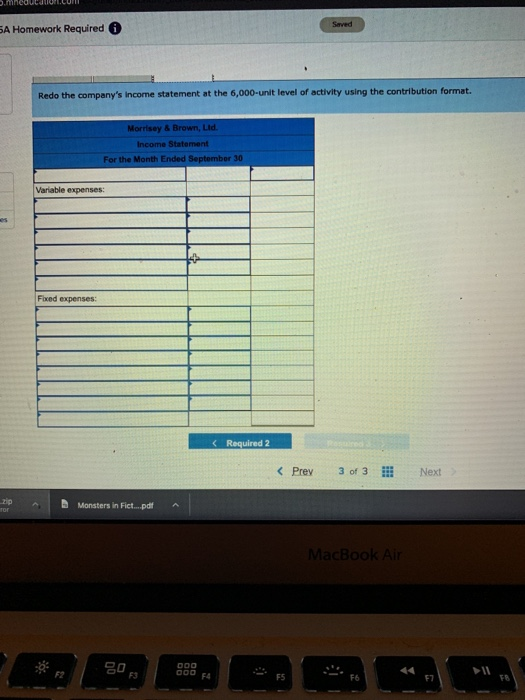 Saved SA Homework Required Redo the companys Income statement at the 6,000-unit level of activity using the contribution for