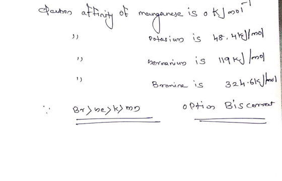 Parton affinity of manganese is okJmol. o1 meinganese potensi un is 48, 4k] mol bercanius is 119 kJ lanol Bromine is 324.6k/f