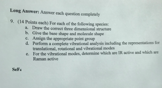 Long Answer: Answer each question completely 9. (14 Points each) For each of the following species: a. Draw the correct three