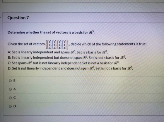 Question 7 Determine whether the set of vectors is a basis for R3. s{{JAMA). Given the set of vectors decide which of the fol