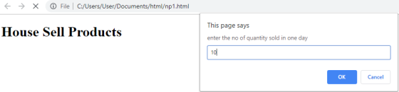 E → X File C:/Users/User/Documents/html/np1.html House Sell Products This page says enter the no of quantity sold in one day