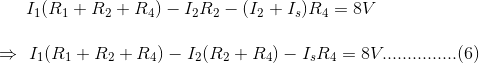 11(R1 + R2 + R4) – 12R2 - (12 +13)R4 = 8V = 11(R1 + R2 + R4) – 12(R2 + RA) - I.R4 = 8V..............(6)
