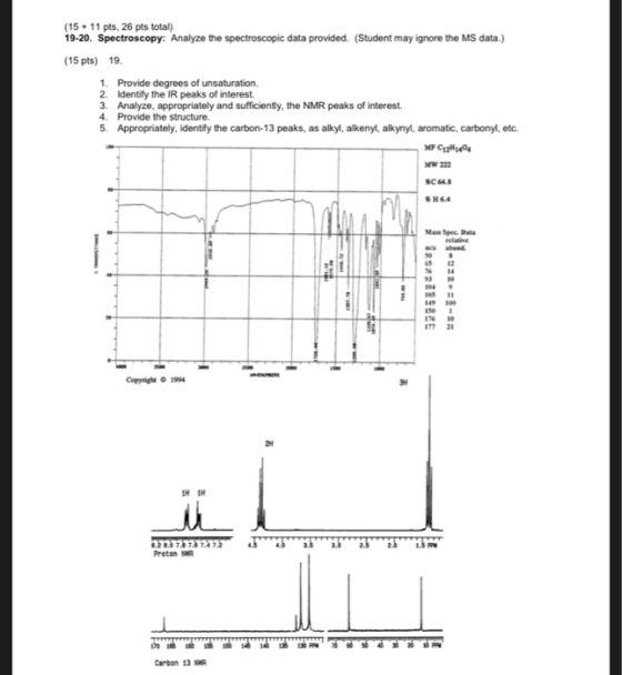 (15 + 11 pts, 26 pts total) 19-20. Spectroscopy: Analyze the spectroscopic data provided. (Student may ignore the MS data.) (
