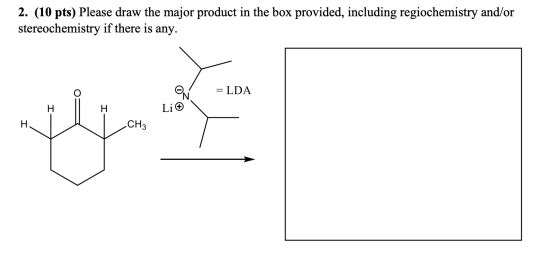 2. (10 pts) Please draw the major product in the box provided, including regiochemistry and/or stereochemistry if there is an