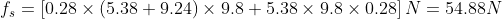 f_{s}=\left [ 0.28\times (5.38+9.24)\times 9.8+5.38\times 9.8\times 0.28 \right ]N=54.88N
