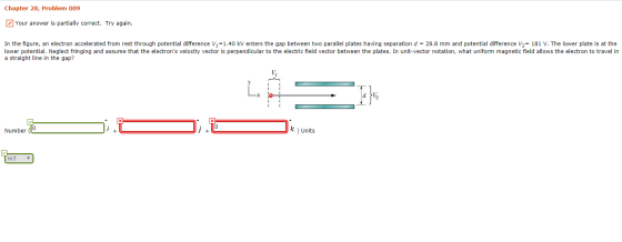 Chapter 28, Problem 009 Your answer is partially correct. Try again. In the figure, an electron accelerated from rest through