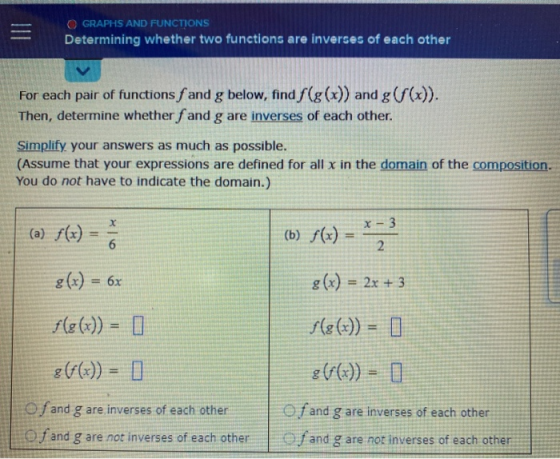O GRAPHS AND FUNCTIONS Determining whether two functions are inverses of each other For each pair of functions f and g below,