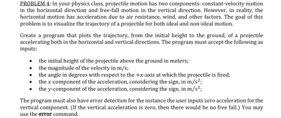 PROBLEM 4: In your physics class, projectile motion has two components: constant-velocity motion in the horizontal direction