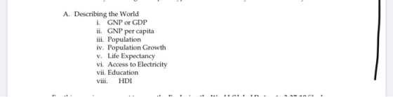 A. Describing the World i. GNP or GDP ii. GNP per capita iii. Population iv. Population Growth v. Life Expectancy vi. Access