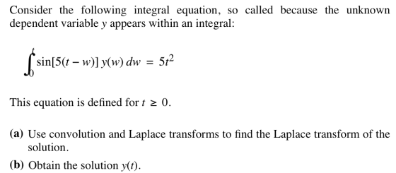 Consider the following integral equation, so called because the unknown dependent variable y appears within an integral: Ś si