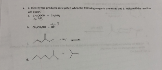 2. a. Identify the products anticipated when the following reagents are mixed and b. indicate if the reaction will occur. CH3