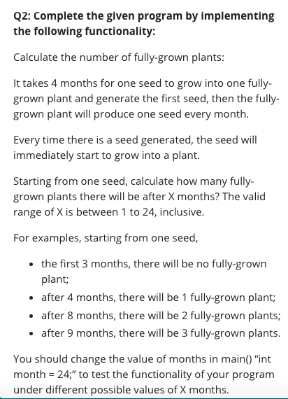 Q2: Complete the given program by implementing the following functionality: Calculate the number of fully-grown plants: It ta