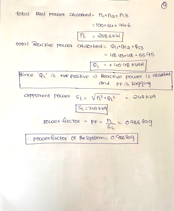 total Real power absorbed - P4+Plat PL3 -100+ 60+ 74.6 PL = 238-6 KW total Reactive power absorbed = Qur+Ql2+Q13 = 48.43+48 -