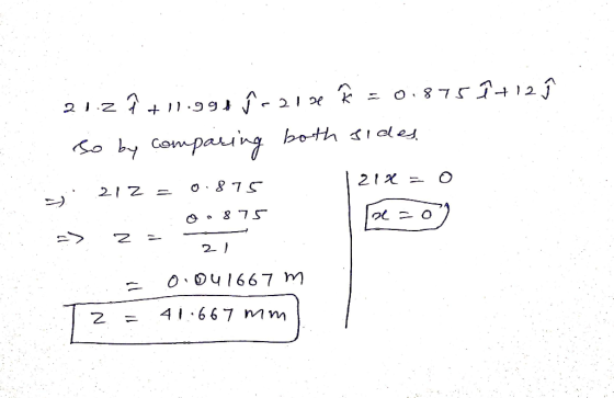 2112 Î +11.991 2138 = 0.875 +12 ſ so by comparing both sides. by 212 = 0.875 1212= 0.875 pe= 0 2= 21 0041667 m z = 41.667 mm