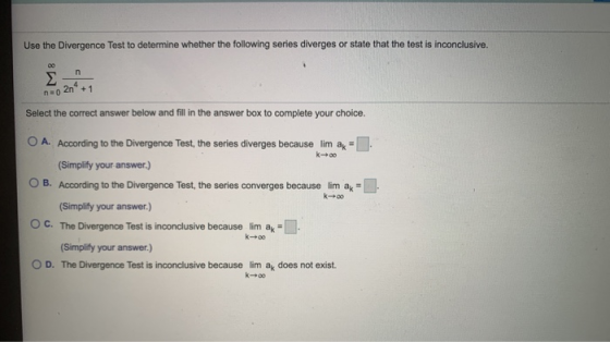Use the Divergence Test to determine whether the following series diverges or state that the test is inconclusive. 00 n no 2n