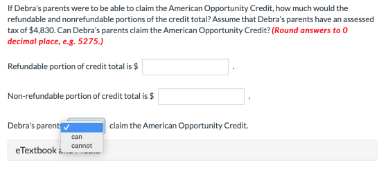 If Debras parents were to be able to claim the American Opportunity Credit, how much would the refundable and nonrefundable