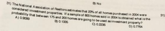 B) No 31) The National Association of Realtors estimates that 23% of all homes purchased in 2004 were considered investment p
