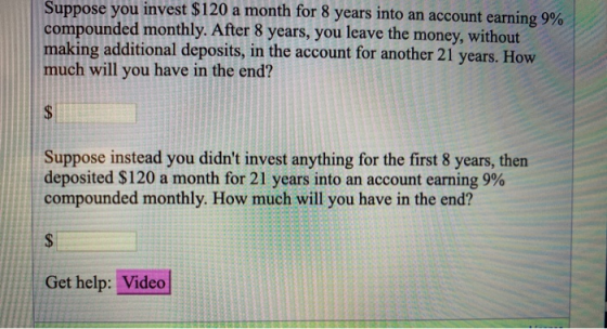 Suppose you invest $120 a month for 8 years into an account earning 9% compounded monthly. After 8 years, you leave the money