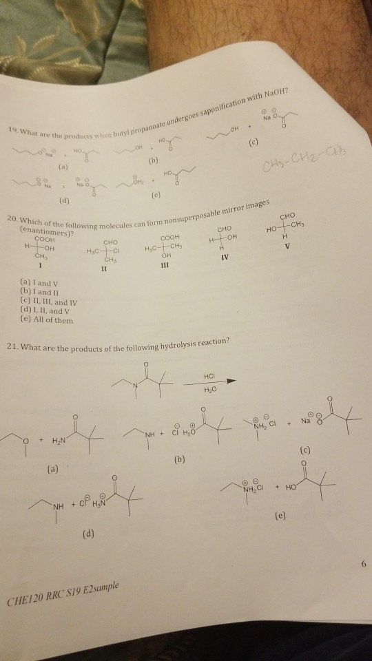 19. What What are the products when buty butylpropanoate undergoes saponification with NaOH? CH₃-CH 2 -CH 00 CHO following mo