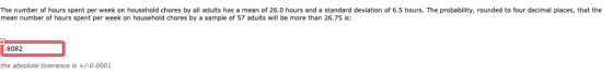 The number of hours spent per week on household chores by all adults has a mean of 26.0 hours and a standard deviation of 6.5
