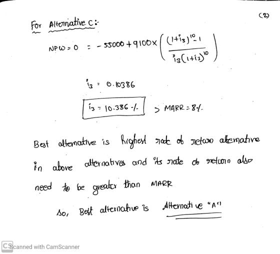 (2) For Alternative c: NPW=0 55000 +9100x ((1+13), iz(i+13) 10 2 13 : 0.10386 3= 10.386 / > MARR-8-1- Best alternative is hig